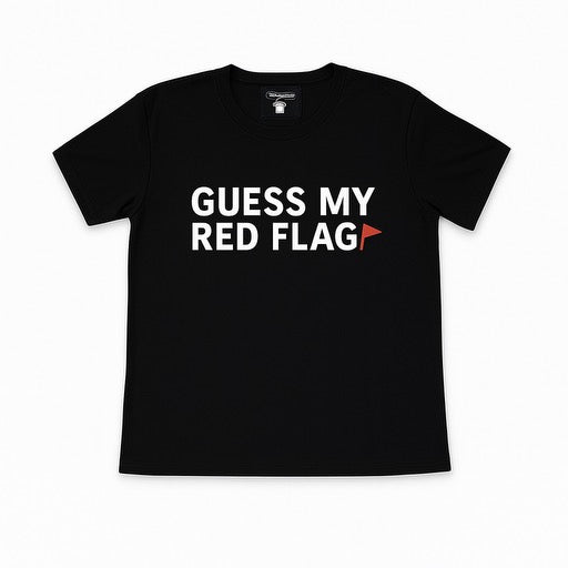 Guess My Red Flag T-Shirt